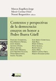 Contextos y perspectivas de la democracia: ensayos en honor a Pedro Ibarra Güell Portada de: Contextos y perspectivas de la democracia: ensayos en honor a Pedro Ibarra Güell
