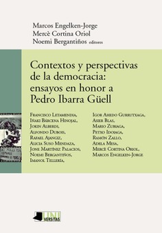 Contextos y perspectivas de la democracia: ensayos en honor a Pedro Ibarra Güell