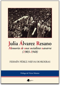Julia Álvarez Resano. Memoria de una socialista navarra (1903-1948)