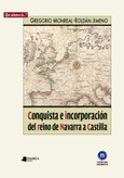 Conquista e incorporación del reino de Navarra a Castilla Portada de: Conquista e incorporación del reino de Navarra a Castilla