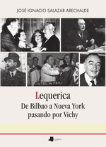 Lequerica. De Bilbao a Nueva York pasando por Vichy