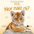 Nor naiz ni? Animalien kumeak - Asia Portada de: Nor naiz ni? Animalien kumeak - Asia