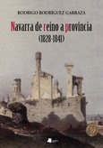 Navarra de reino a provincia (1828-1841) Portada de: Navarra de reino a provincia (1828-1841)