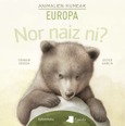 Nor naiz ni? Animalien kumeak - Europa Portada de: Nor naiz ni? Animalien kumeak - Europa