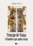 Príncipe de Viana: el hombre que pudo reinar Portada de: Príncipe de Viana: el hombre que pudo reinar