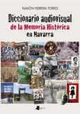 Diccionario audiovisual de la memoria histórica en Navarra Portada de: Diccionario audiovisual de la memoria histórica en Navarra