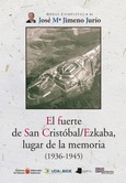 El fuerte de San Cristóbal/Ezkaba, lugar de la memoria (1936-1945) Portada de: El fuerte de San Cristóbal/Ezkaba, lugar de la memoria (1936-1945)