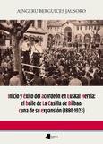 Inicio y éxito del acordeón en Euskal Herria: el baile de La Casilla de Bilbao, cuna de su expansión (1880-1923) Portada de: Inicio y éxito del acordeón en Euskal Herria: el baile de La Casilla de Bilbao, cuna de su expansión (1880-1923)