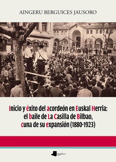 Inicio y éxito del acordeón en Euskal Herria: el baile de La Casilla de Bilbao, cuna de su expansión (1880-1923)