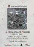 La represión en Navarra (1936-1939) Tomo I. Ablitas-Marcilla Portada de: La represión en Navarra (1936-1939) Tomo I. Ablitas-Marcilla
