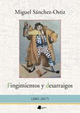 Fingimientos y desarraigos (2001-2017) Portada de: Fingimientos y desarraigos (2001-2017)