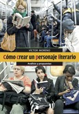 Cómo crear un personaje literario Portada de: Cómo crear un personaje literario