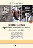 Eduardo Aizpún, el presidente "olvidado" de Osasuna Portada de: Eduardo Aizpún, el presidente "olvidado" de Osasuna