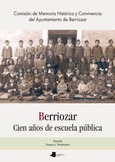 Berriozar. Cien años de escuela pública / Berriozar. Eskola publikoak ehun urte Portada de: Berriozar. Cien años de escuela pública / Berriozar. Eskola publikoak ehun urte