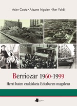 Berriozar 1960-1999. La transformación de un pueblo a la falda de Ezkaba