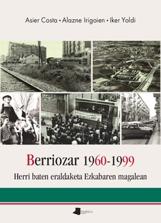 Berriozar 1960-1999. La transformación de un pueblo a la falda de Ezkaba