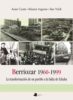 Berriozar 1960-1999. La transformación de un pueblo a la falda de Ezkaba