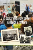 El euskera de ayer y de hoy: variación y contacto Portada de: El euskera de ayer y de hoy: variación y contacto