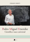 Pedro Miguel Etxenike. Científico vasco universal Portada de: Pedro Miguel Etxenike. Científico vasco universal