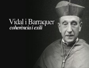 Documental "Vidal i Barraquer, coherència i exili"